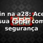 Login na a28: Acesse sua conta com segurança ⭐ Login na a28: Acesse sua conta com segurança ⭐