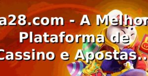 a28.com - A Melhor Plataforma de Cassino e Apostas Online no Brasil